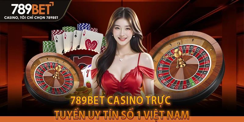 789BET Casino Trực Tuyến Uy Tín Số 1 Việt Nam
