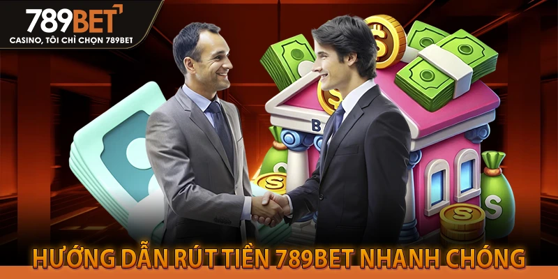 Hướng dẫn rút tiền 789bet nhanh chóng thành công 100%