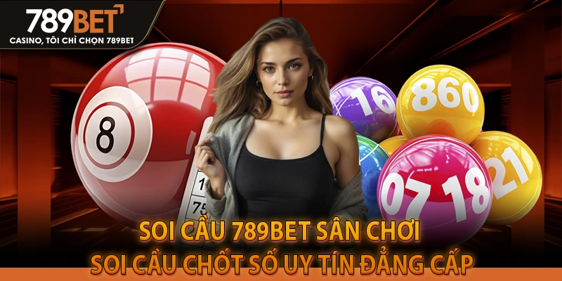 Soi Cầu 789BET Sân Chơi Soi Cầu Chốt Số Uy Tín Đẳng Cấp