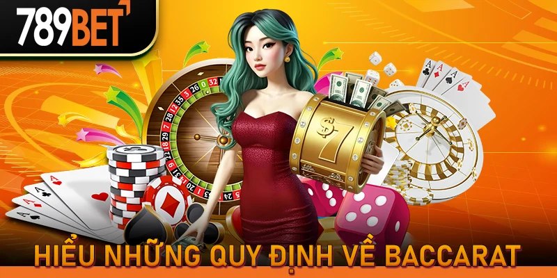 Hiểu những quy định về Baccarat