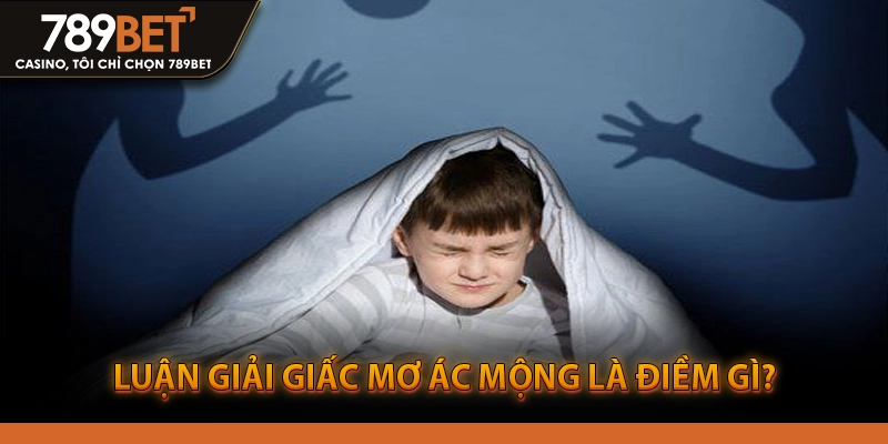 Luận giải giấc mơ ác mộng là điềm gì?